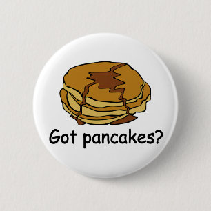 Got Pancakes? 6 Cm Round Badge
