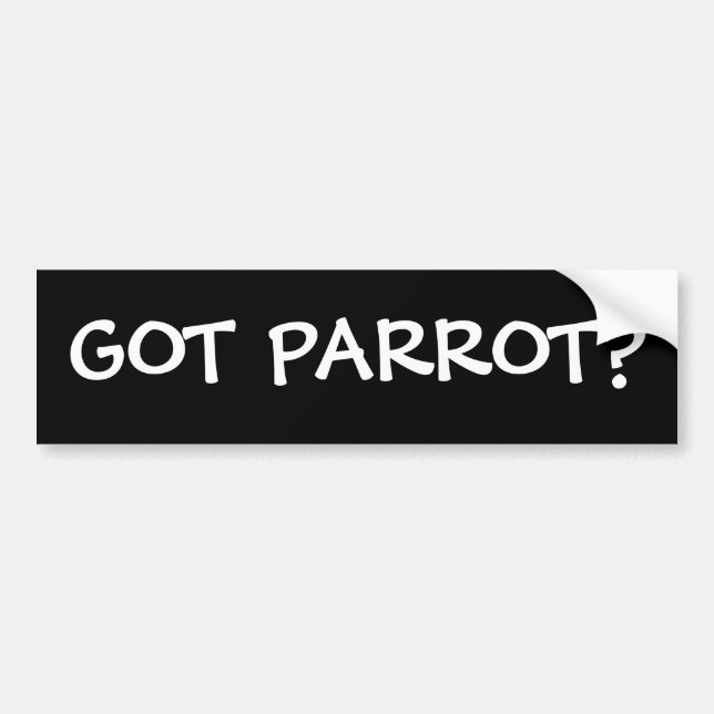 GOT PARROT? BUMPER STICKER (Front)