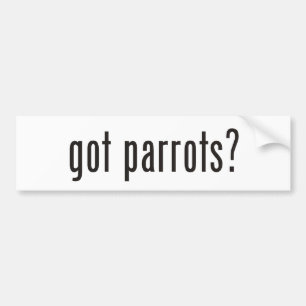 got parrots? bumper sticker