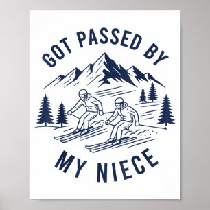 Got passed by my niece shirt funny ski uncle aunt poster