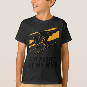 Got passed by my wife skiing family vacation fun T-Shirt