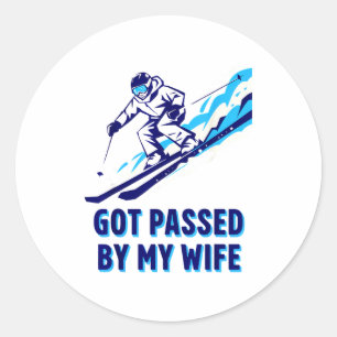 Got passed by wife funny skiing memory for dads classic round sticker