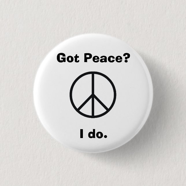 Got Peace?I do. 3 Cm Round Badge (Front)