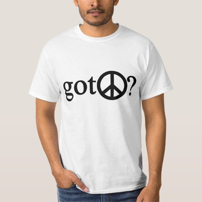 Got Peace? T-Shirt (Front)