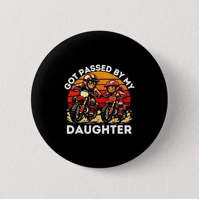 Got Ped By My Daughter Dirt Bike Motocross Dad Dau 6 Cm Round Badge (Front)