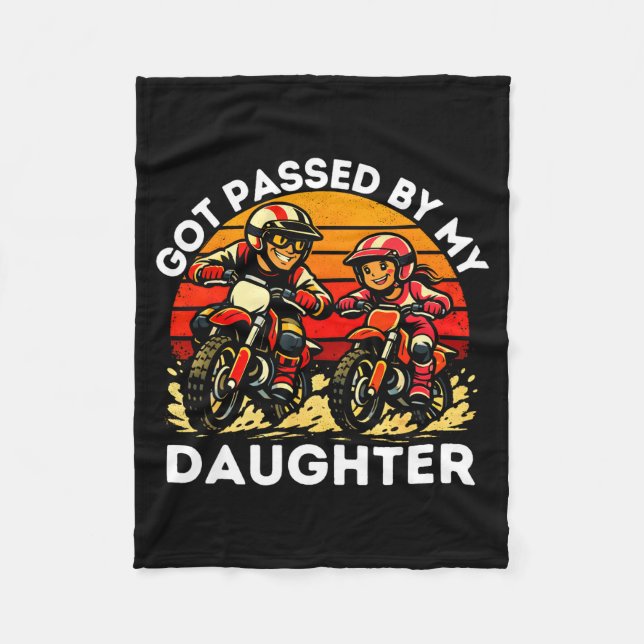 Got Ped By My Daughter Dirt Bike Motocross Dad Dau Fleece Blanket (Front)
