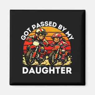 Got Ped By My Daughter Dirt Bike Motocross Dad Dau Magnet