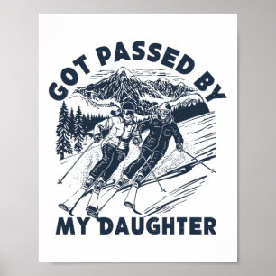 Got Ped By My Daughter,funny Family Skiing Dad Mum Poster
