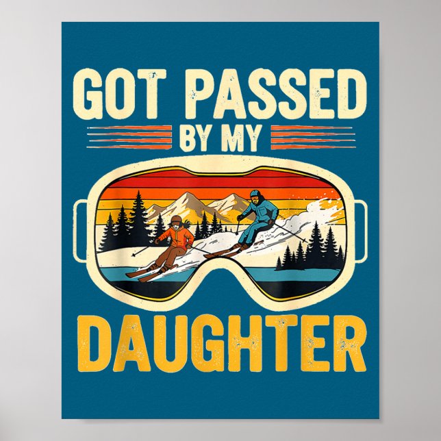 Got Ped By My Daughter Funny Ski Goggles Mountain  Poster (Front)