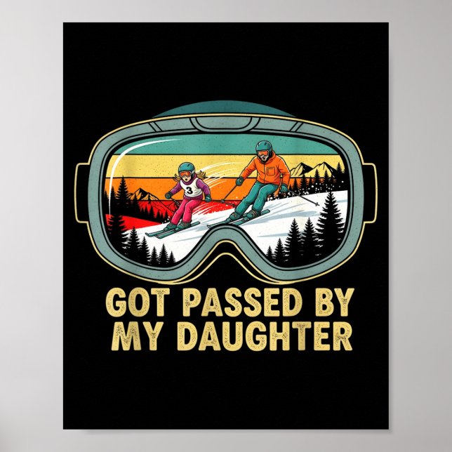 Got Ped By My Daughter Funny Ski Goggles Mountain  Poster (Front)
