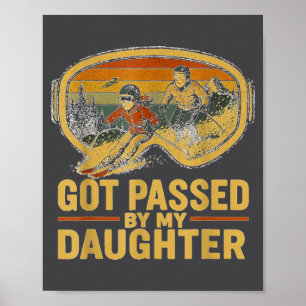 Got Ped By My Daughter Funny Ski Goggles Mountain  Poster