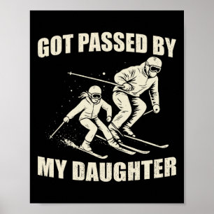 Got Ped By My Daughter Funny Skiing _58 Poster