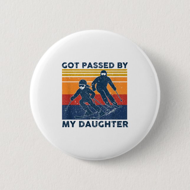 Got Ped By My Daughter Funny Skiing  6 Cm Round Badge (Front)