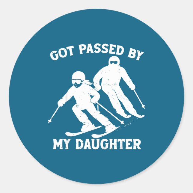 Got Ped By My Daughter Funny Skiing Dad Ski Trip  Classic Round Sticker (Front)