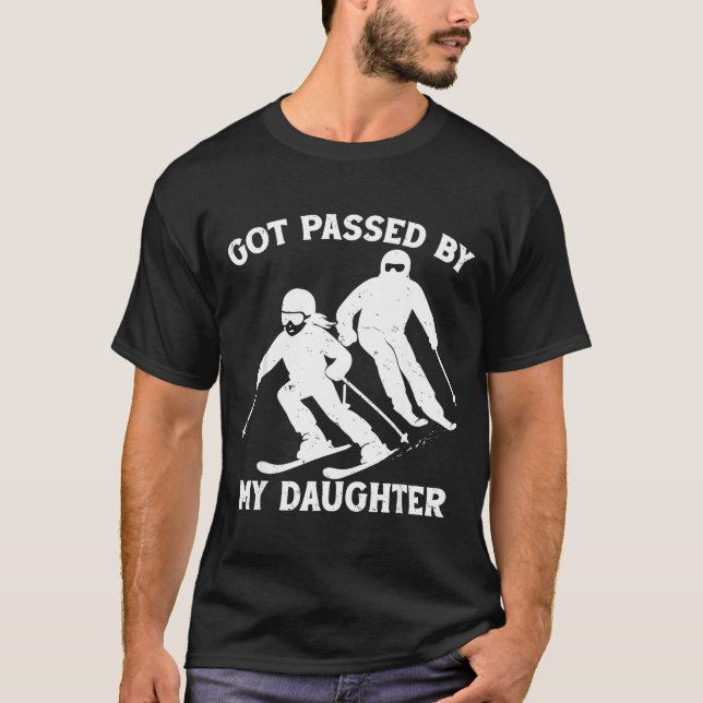 Got Ped By My Daughter Funny Skiing Dad Ski Trip  T-Shirt (Front)