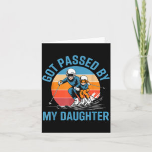 Got Ped By My Daughter Funny Skiing Dad Skiers Lov Card