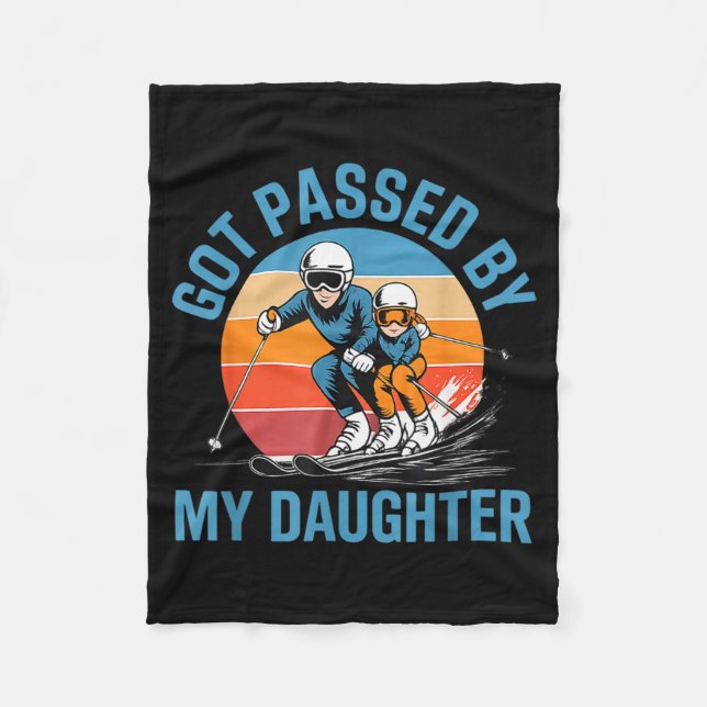 Got Ped By My Daughter Funny Skiing Dad Skiers Lov Fleece Blanket (Front)
