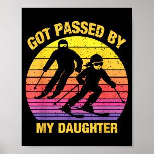 Got Ped By My Daughter Funny Skiing Family  Poster