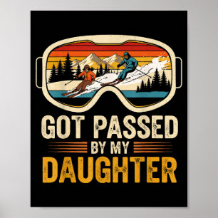 Got Ped By My Daughter Funny Skiing Family  Poster
