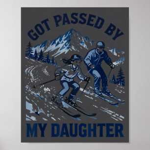 Got Ped By My Daughter Funny Skiing  Poster