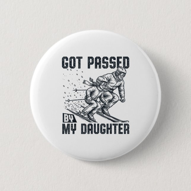 Got Ped By My Daughter Funny Skiing Ski Dad Winter 6 Cm Round Badge (Front)