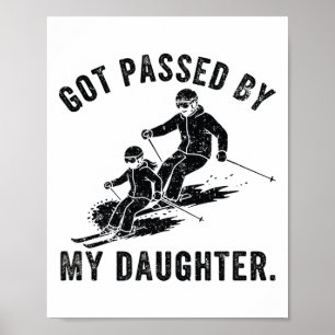 Got Ped By My Daughter Funny Skiing Ski Dad Winter Poster