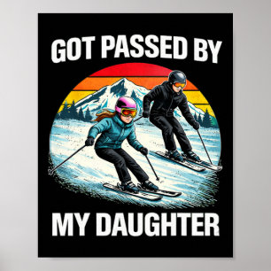 Got Ped By My Daughter Funny Skiing Snowboarding D Poster