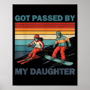 Got Ped By My Daughter Funny Skiing Snowboarding Poster