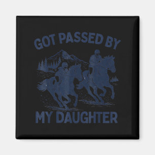 Got Ped By My Daughter Horse Riding Equestrian Dad Magnet