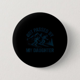 Got Ped By My Daughter Ski Dad Funny Skiing Mounta 6 Cm Round Badge