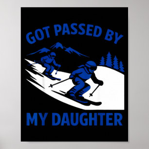 Got Ped By My Daughter Ski Dad Funny Skiing Mounta Poster