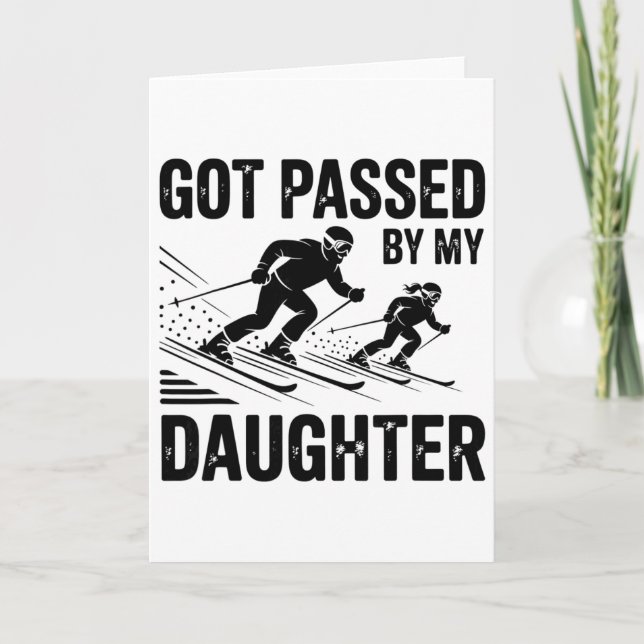 Got Ped By My Daughter Skiing _1  Card (Front)