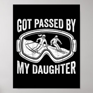 Got Ped By My Daughter Skiing  Poster