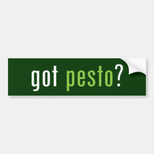 got pesto? bumper sticker