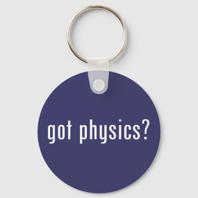 got physics? key ring (Front)