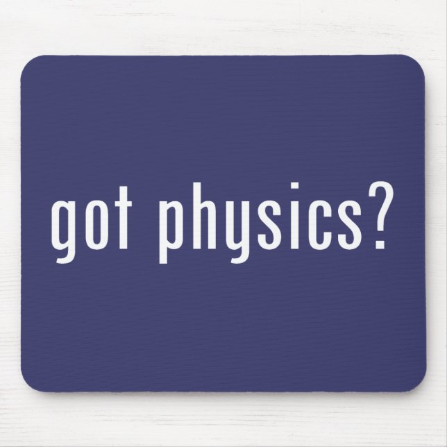 got physics? mouse mat (Front)