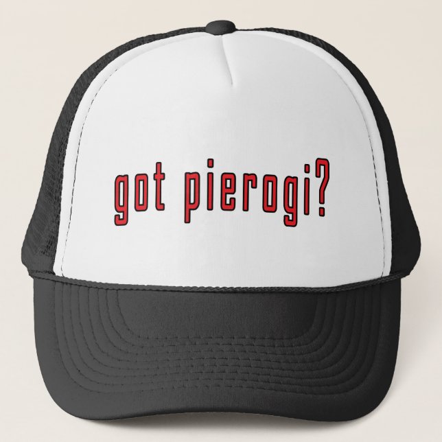 got pierogi? trucker hat (Front)