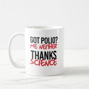 Got Polio? Me Neither Coffee Mug