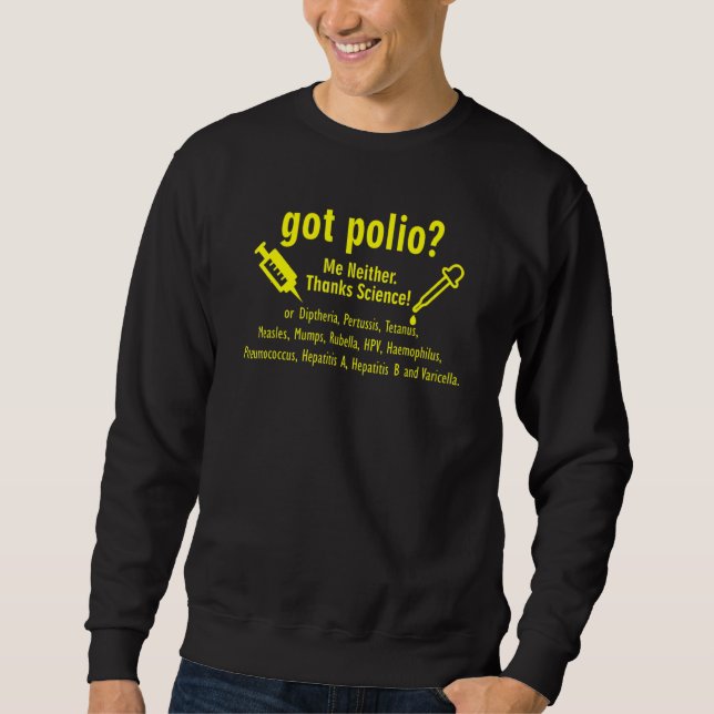 Got Polio Me Neither Thanks Science funny  nerd ge Sweatshirt (Front)