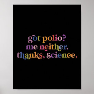 Got Polio Me Neither Thanks Science Poster