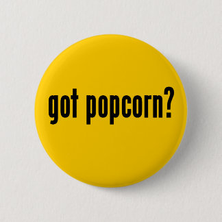 got popcorn? 6 cm round badge