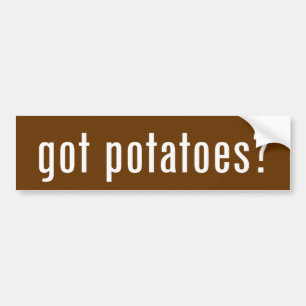 got potatoes? bumper sticker