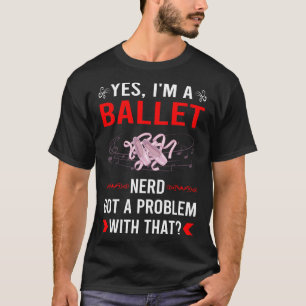 Got Problem Ballet Ballerina T-Shirt