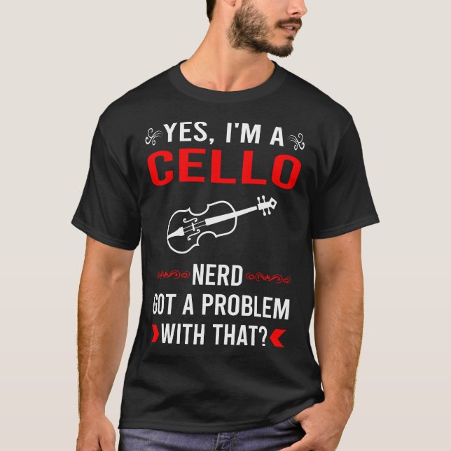 Got Problem Cello Cellist T-Shirt (Front)
