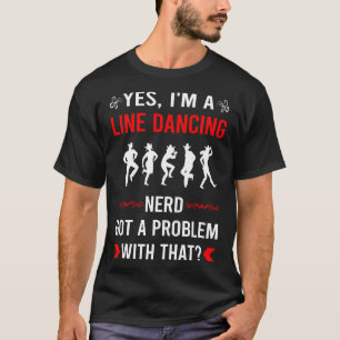 Got Problem Line Dancing Dance Dancer T-Shirt
