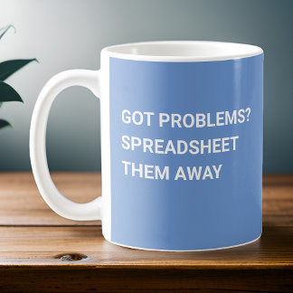 Got Problems Spreadsheet Them Away Light Blue Coffee Mug