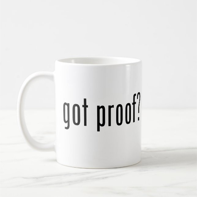 got proof? coffee mug (Left)