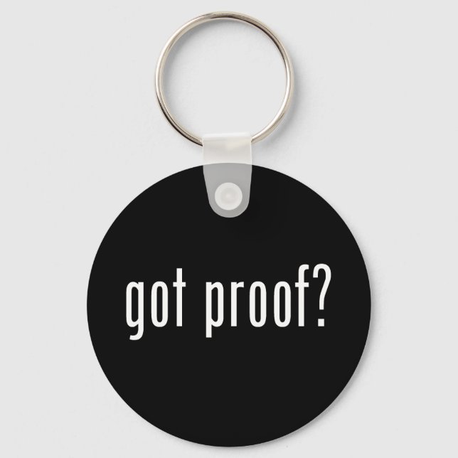 got proof? key ring (Front)