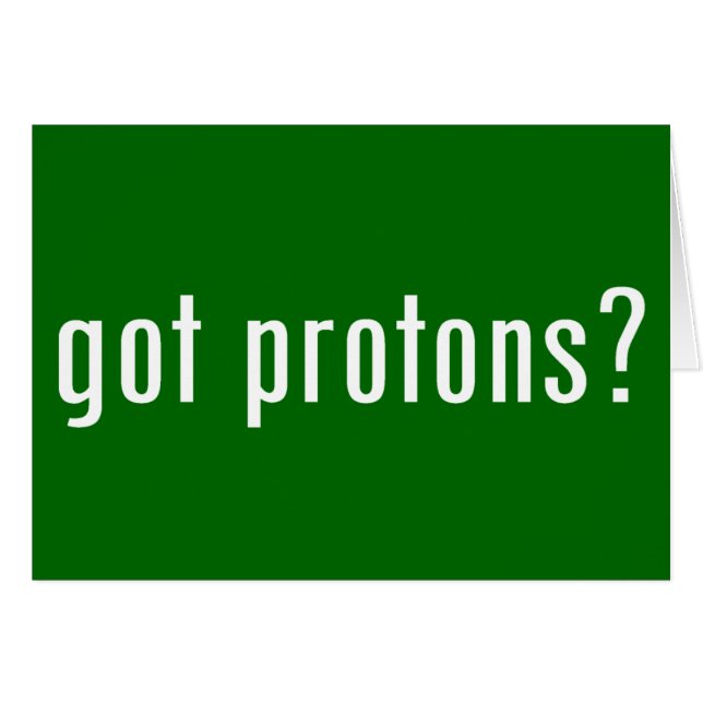 got protons? (Front Horizontal)