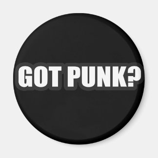 GOT PUNK? guys girls Punk Rock Music shirts Magnet